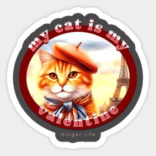 My Cat Is My Valentine Ginger Life 1AG Sticker